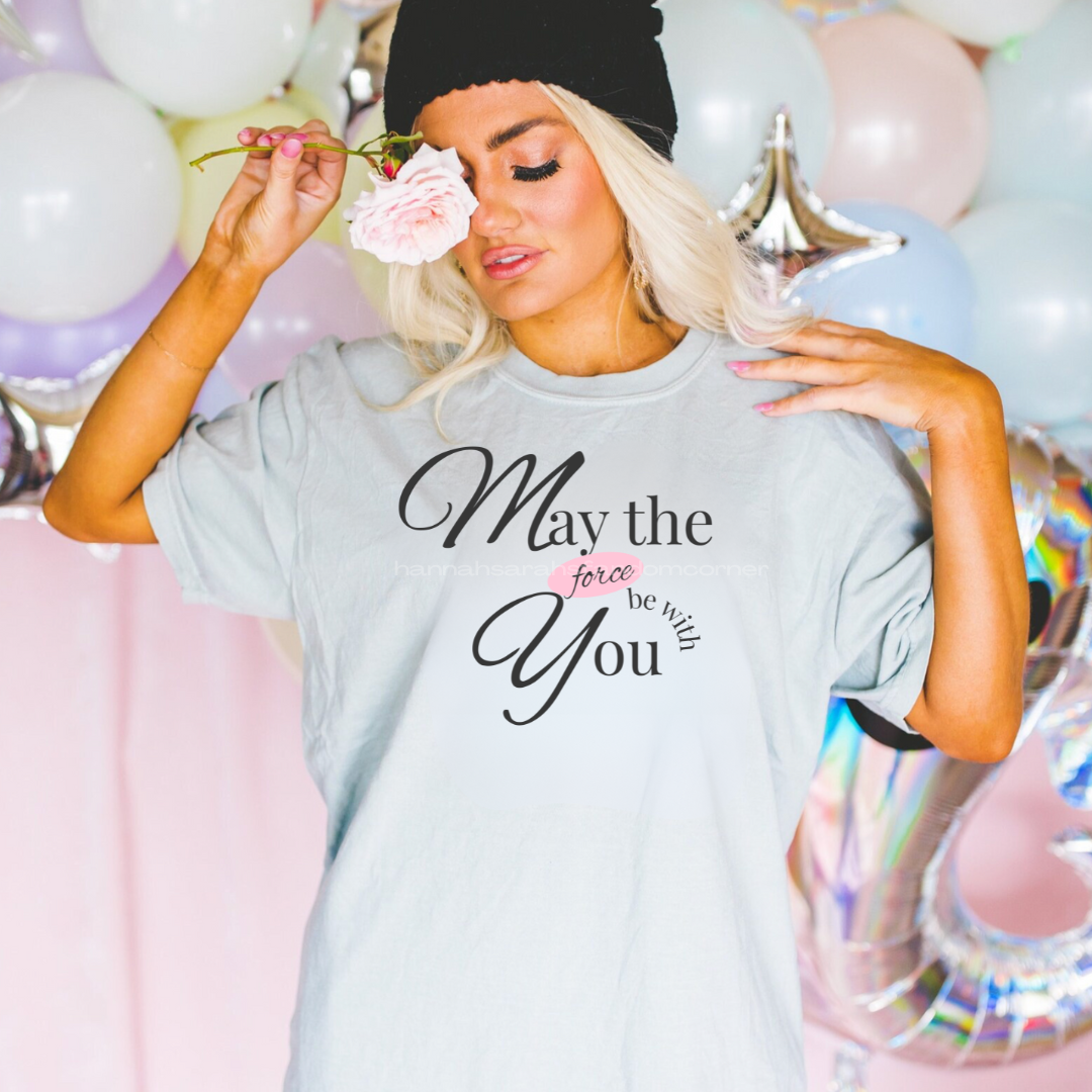 May The Force T-shirt