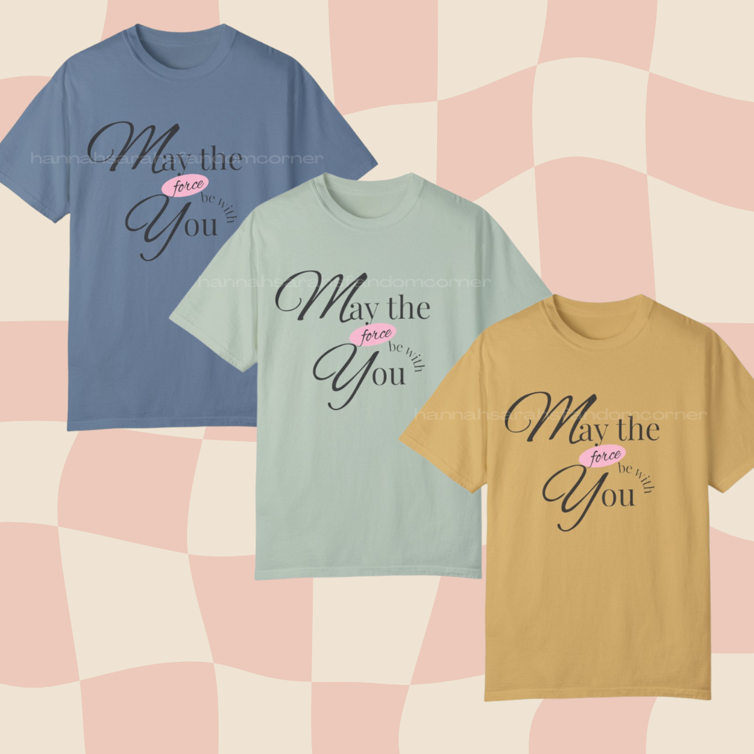 May The Force T-shirt